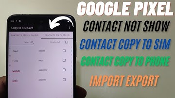 Google Pixel Phone Contacts Copy Phone To Sim | Sim To Phone Easy