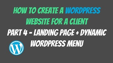 Landing Page + Dynamic Wordpress Menu - How To Create a Wordpress Site for a Client (Part 4)