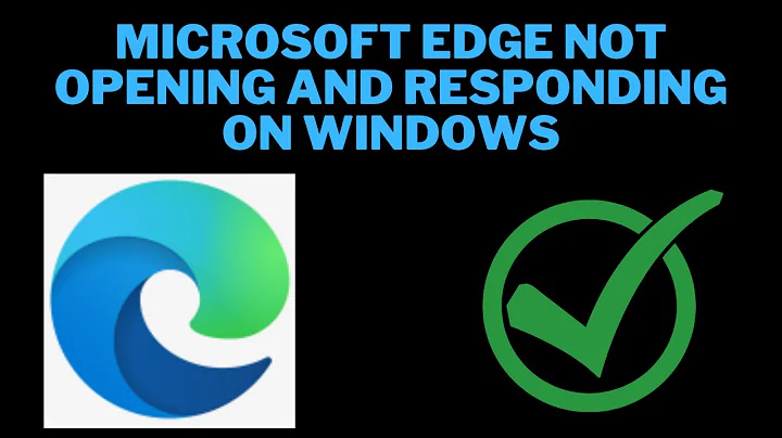 How to Fix Microsoft Edge not Opening and Responding on Windows