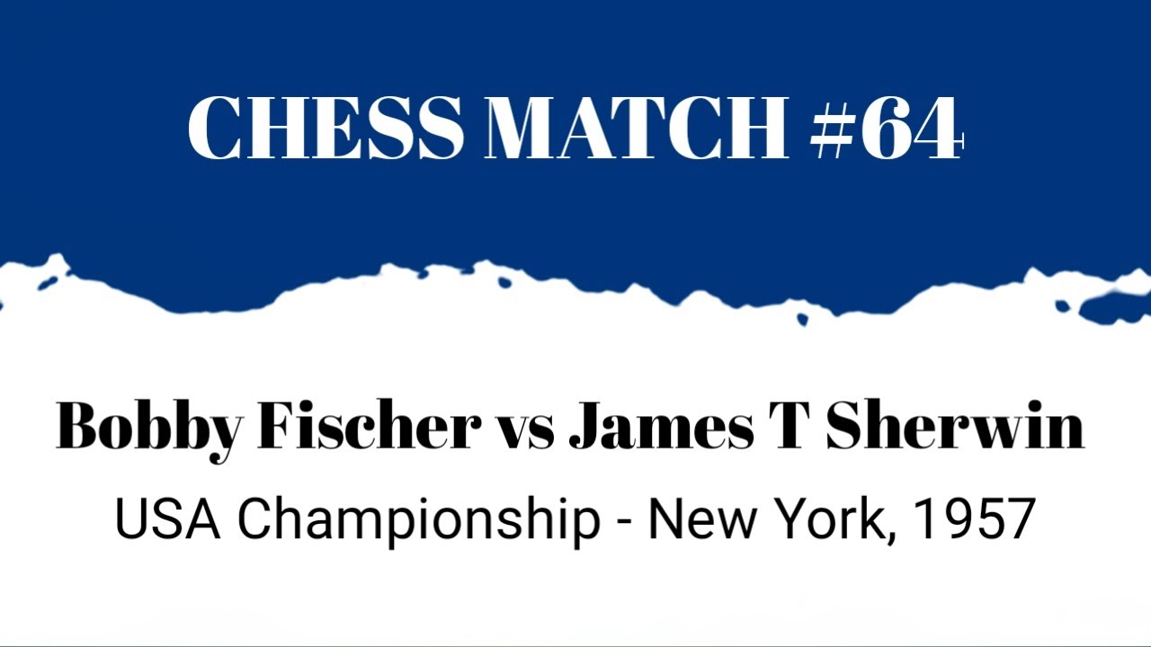 James T Sherwin VS Bobby Fischer , USA CHAMPIONSHIP, New York 1958