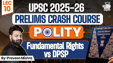Indian Polity for UPSC Prelims 2025 | Fundamental Rights VS DPSP | Crash Course By Praveen Mishra