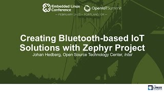 Creating Bluetooth-based IoT Solutions with Zephyr Project - Johan Hedberg, Intel