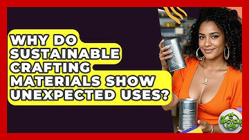 Why Do Sustainable Crafting Materials Show Unexpected Uses? - The Upcycle Lab