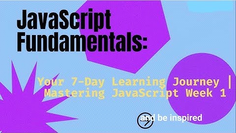 JavaScript Fundamentals: Your 7-Day Learning Journey | Mastering JavaScript Week 1