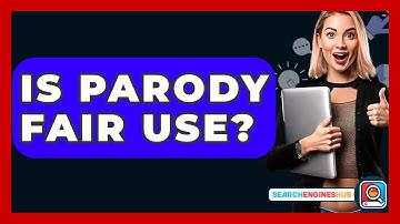 Is Parody Fair Use? - SearchEnginesHub.com