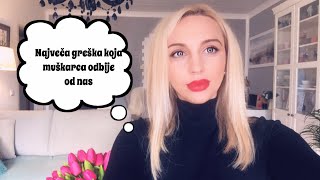 Največa greška koja muškarca odbije od nas