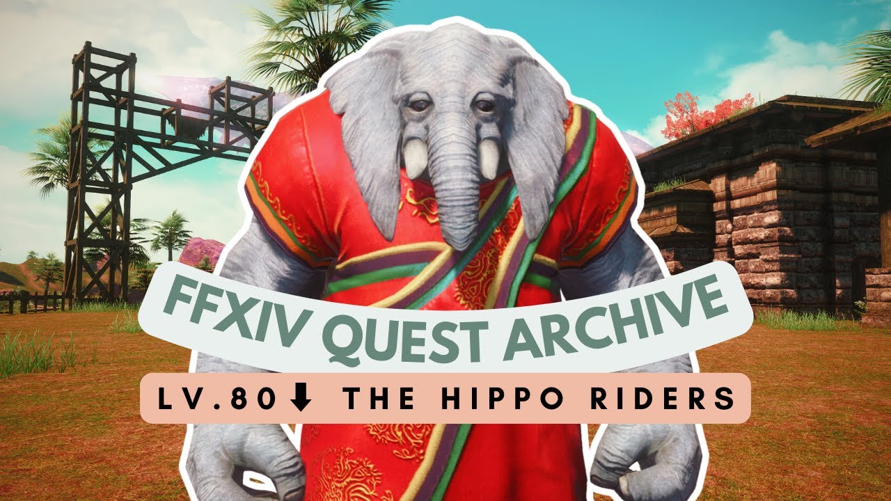 Lv.80⬇️ The Hippo Riders | No Commentary | FFXIV Quest Archive