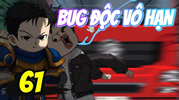 Tập 61 | BUG ĐỘC VÔ HẠN - Đắng Vietsub