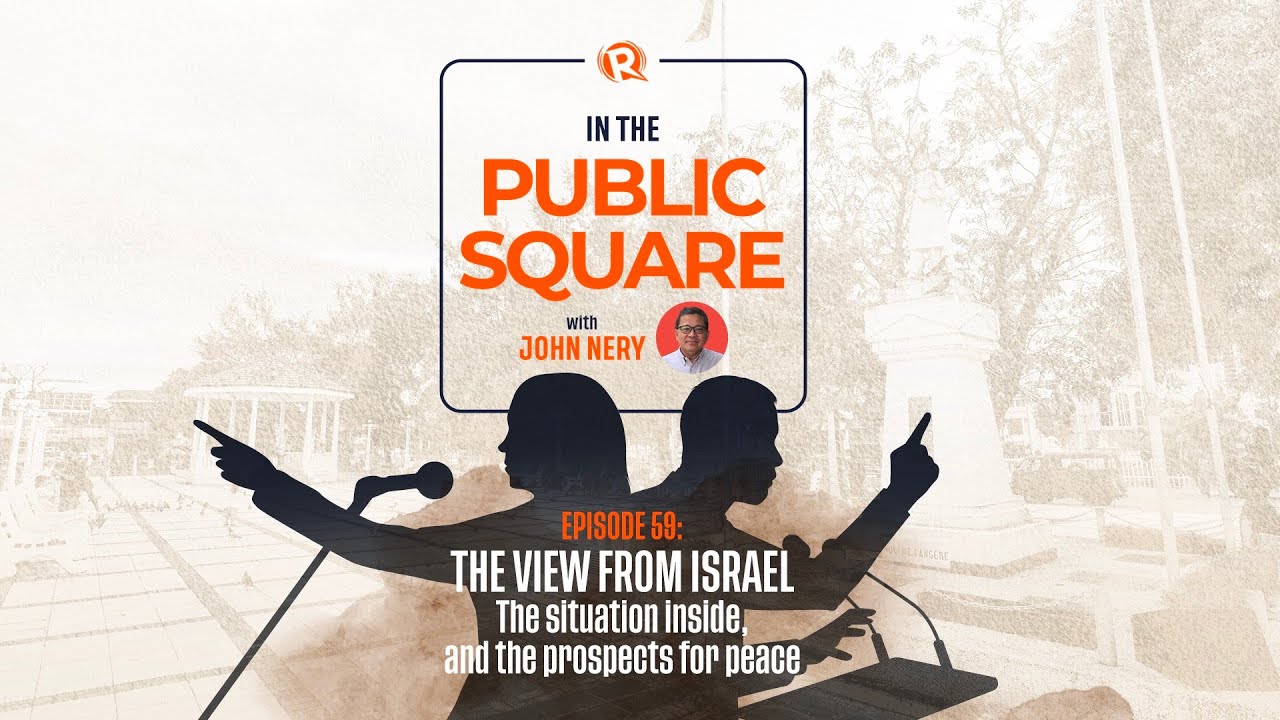[WATCH] In the Public Square with John Nery: The view from Israel