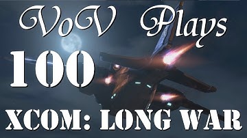 Century Of War - VoV Plays XCOM: Long War - Part 100