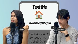 TEXT ME with SRIYA, hemming : my parents, who are worried about me living on my own