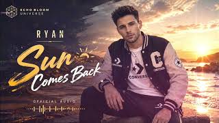 RYAN – Sun Comes Back | Official Audio ☀️ | Echo Bloom Universe