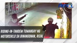 Riding-in-tandem tumangay ng motorsiklo sa Binangonan, Rizal | TV Patrol