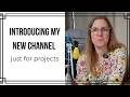 Introducing my new channel, just for projects