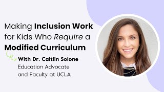 Making Inclusion Work for Kids Who Require a Modified Curriculum