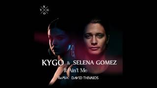 Kygo ft selena gomez - it ain't me (remix david thivaios)