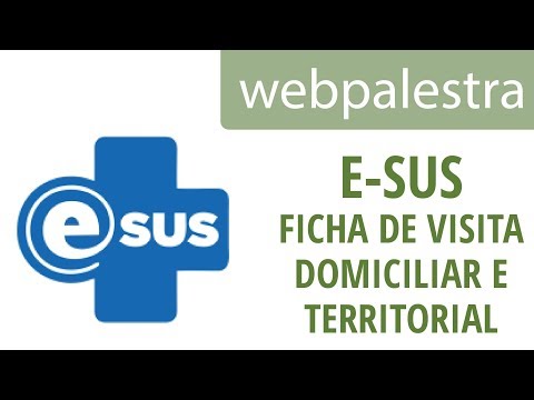 Webpalestra - e-SUS AB : Ficha de Visita Domiciliar e Territorial