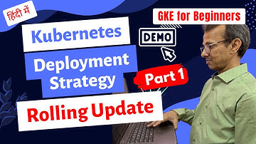 33 Deployment Strategies in Kubernetes | Rolling Update - 1 demo | GKE for Beginners