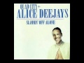 Slammin Off Alone (Alice DeeJay vs Quad City DJs JTW mashup)
