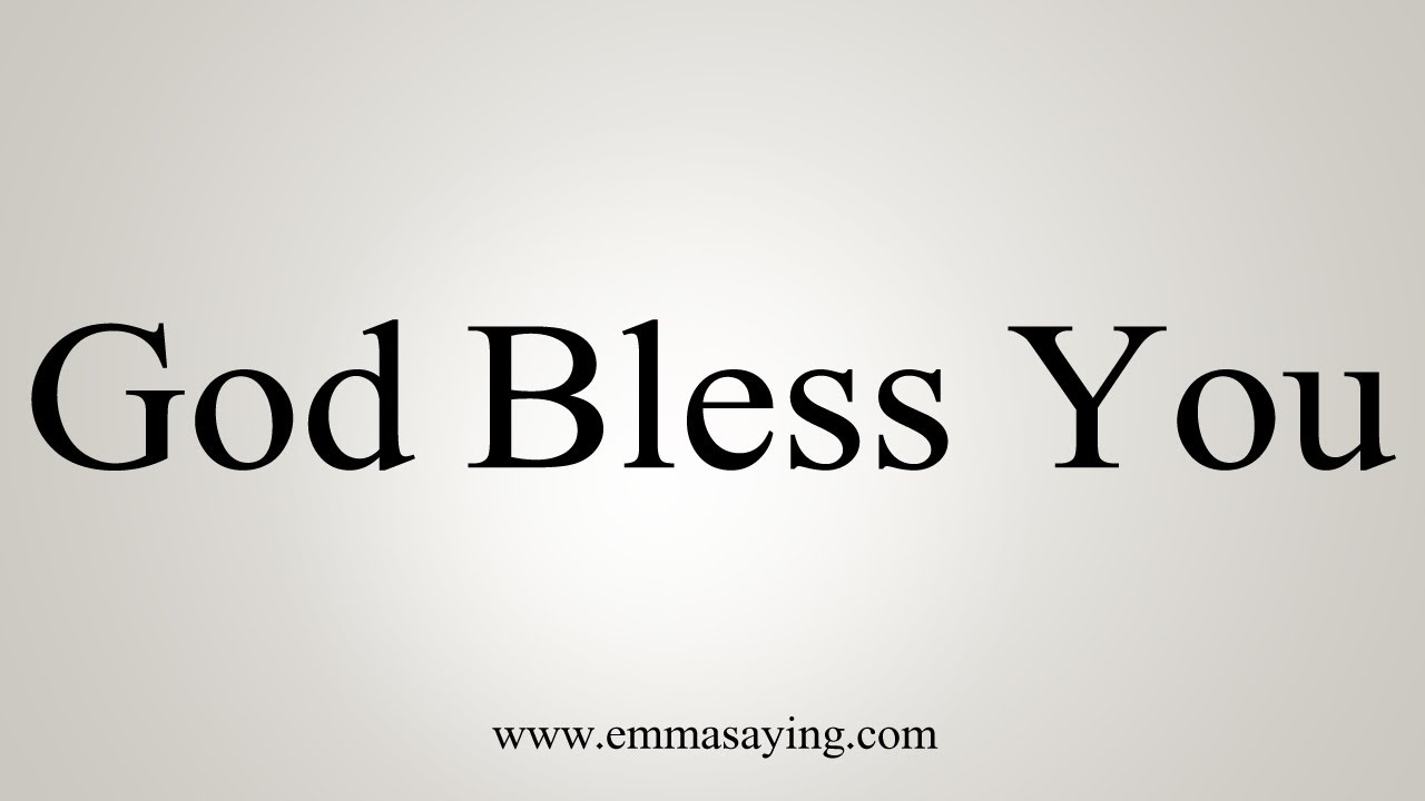 How To Say God Bless You - YouTube