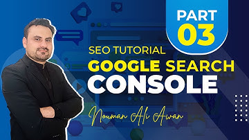 SEO Tutorial Part 3 Google Search Console by Nouman Ali Awan in Urdu/Hindi