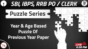 Puzzle Series | Year & Age Based Puzzle | PYQ | SBI, IBPS, RRB | Shipra Mahendras | 6:30 pm