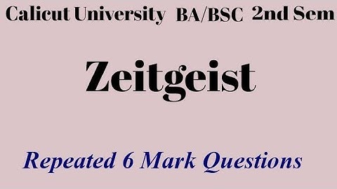 Calicut University,2nd sem, Zeitgeist, Repeated 6 Mark Questions