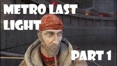 Metro Last Light Redux Walkthrough Part 1: Intro