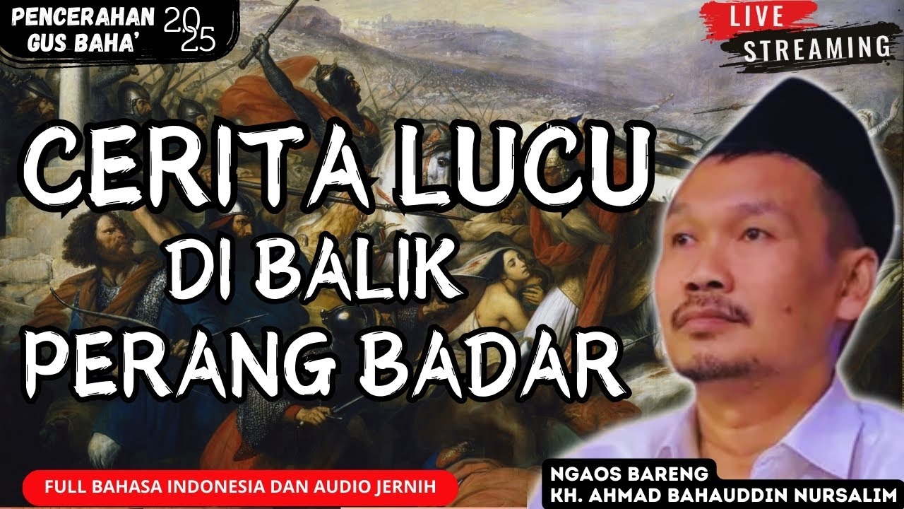 PENJELASAN GUS BAHA : CERITA LUCU DI BALIK PERANG BADAR II GUS BAHA