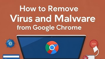 How to Remove Virus and Malware from Google Chrome