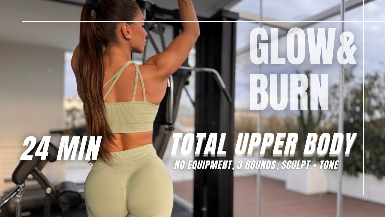 GLOW & BURN | 24-Minute TOTAL Upper Body |Feminine Strength | No Equipment (Chair Optional)