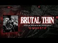 BRUTAL THIN - VIDEO SINGLE