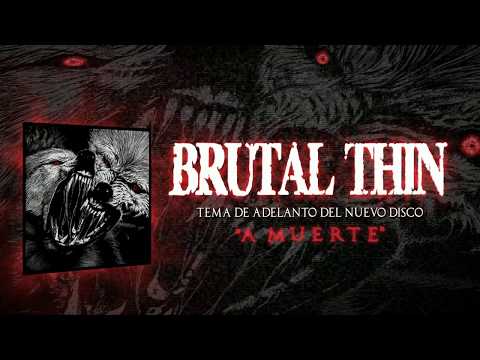 BRUTAL THIN - A Muerte
