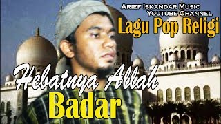 Badar - Hebat Nya Allah