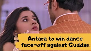 Antara to win dance faceoff against Guddan | Guddan-Tumse Na Ho Payega | TELLY NOW