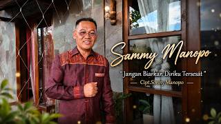 Jangan Biarkan Diriku Tersesat || Sammy Manopo