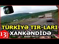 Türkiyə TIR-LARI XANKƏNDİNİN İÇİNDƏN NECƏ KEÇİR?  ŞUŞA- XANKƏNDİ YOLUNDAN REPORTAJ