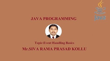 JAVA|EVENT HANDLING BASICS|Mr.SIVA RAMA PRASAD KOLLU