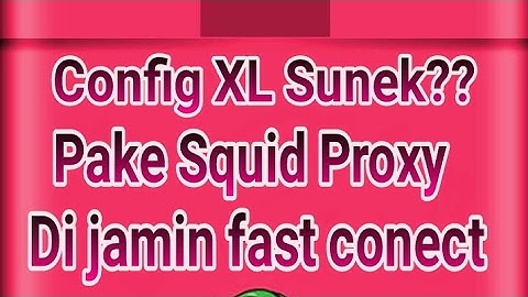 New payload + Squid Proxy XL OPOK makin josss