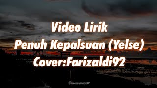 PENUH KEPALSUAN (YELSE) - COVER FARIZALDI92 - VIDEO LIRIK