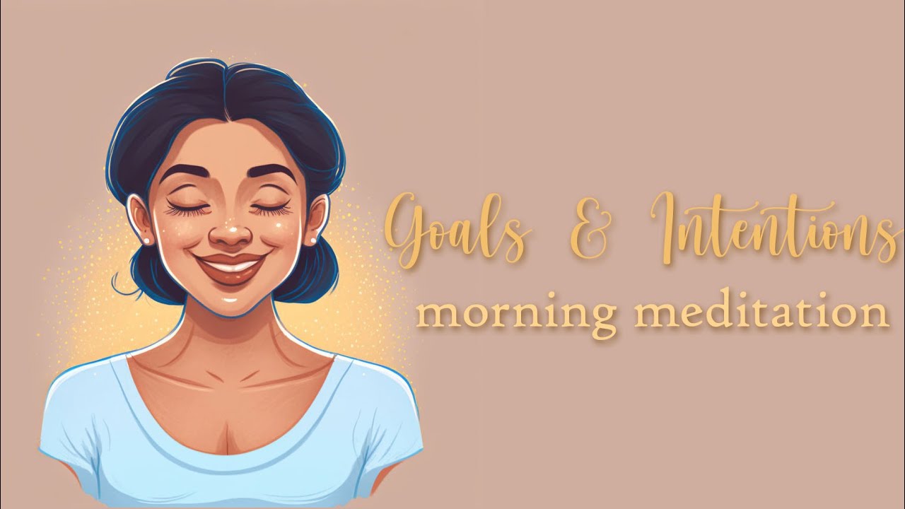 Setting Todays Goals Intentions Morning Meditation YouTube Setting todays goals intentions morning meditation youtube