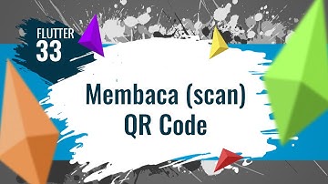 FLUTTER 33. Membaca (scan) QR Code