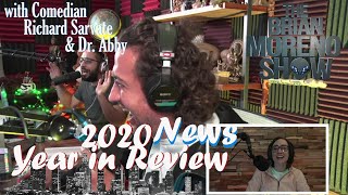 Brian Moreno Show 2020 News Year in Review w/ Comedian Richard Sarvate & Dr. Abby