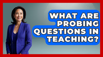 What Are Probing Questions In Teaching? - Aspiring Teacher Guide