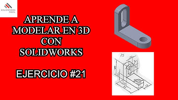 Ejercicio #21 - Aprender a Modelar piezas en 3D - Solidworks