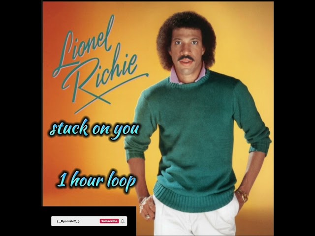 Stuck on you - Lionel Richie [ 1 hour loop ] class=