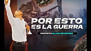 Por Esto Es La Guerra Profeta Elías Severino
