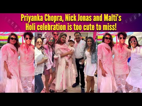 Priyanka Chopra encourages Nick Jonas to dance as they celebrate Holi with daughter Malti! - BOLLYWOODCOUNTRY