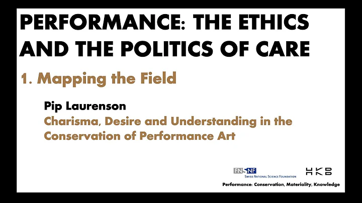 Performance: The Ethics and the Politics of Care - 1. Mapping the Field - Day One, May 29, 2021