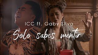 ICC Ft. Gaby Silva - Sólo Sabes Mentir (Video Oficial) chords